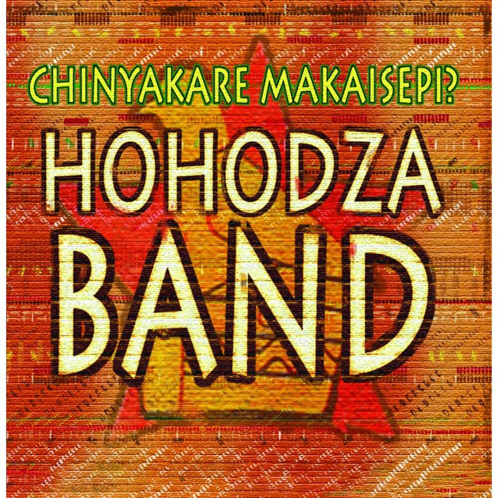 Hohodza Band - Chinyakare Makaisepi?  CD